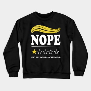 Funny Anti Trump Nope Very Bad, Would Note Recomend Crewneck Sweatshirt